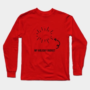 Non existent holiday budget Long Sleeve T-Shirt